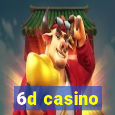 6d casino